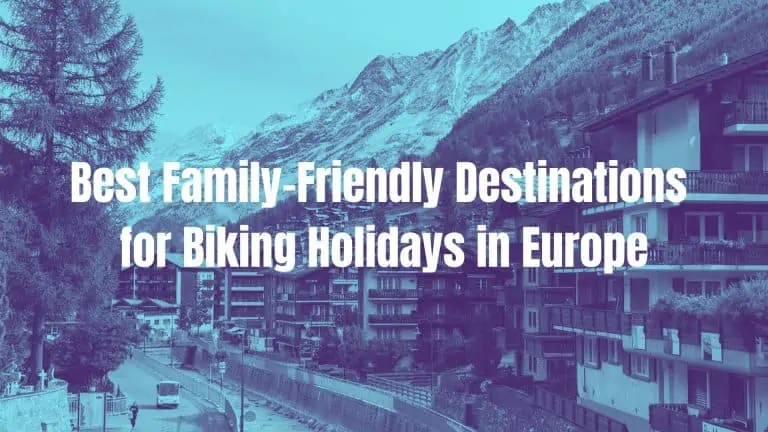 The Best Family-Friendly Destinations for Biking Holidays in Europe